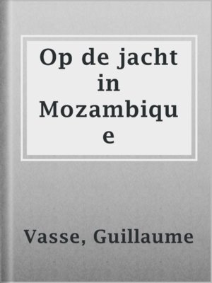 cover image of Op de jacht in Mozambique